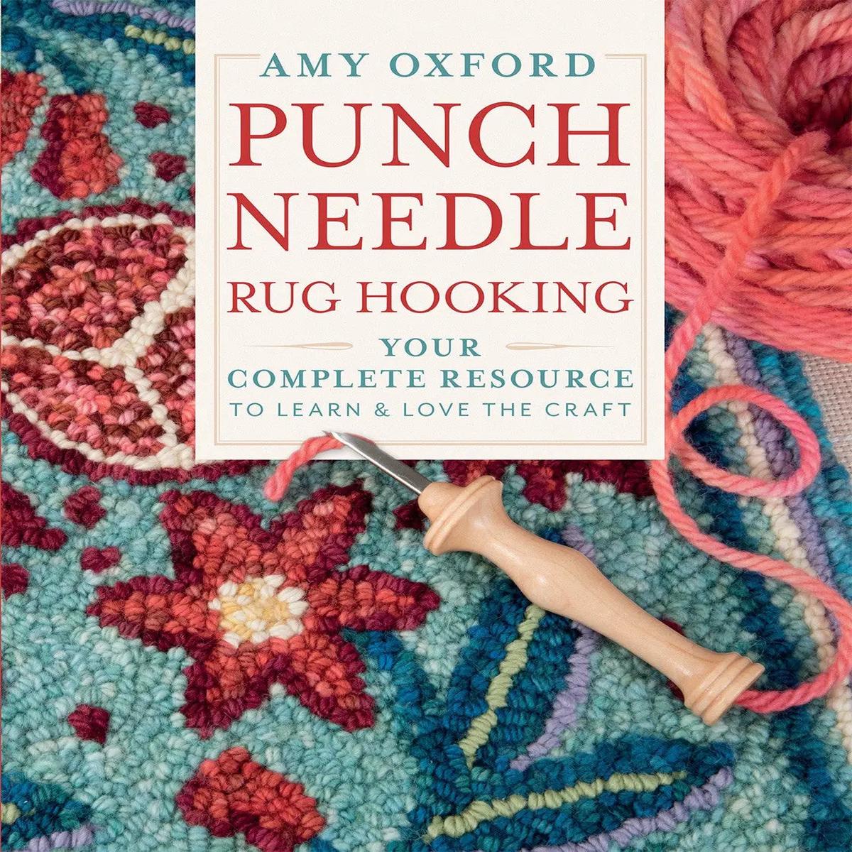 Punch Needle Rug Hooking: Your Complete Resource to Learn & Love the Craft